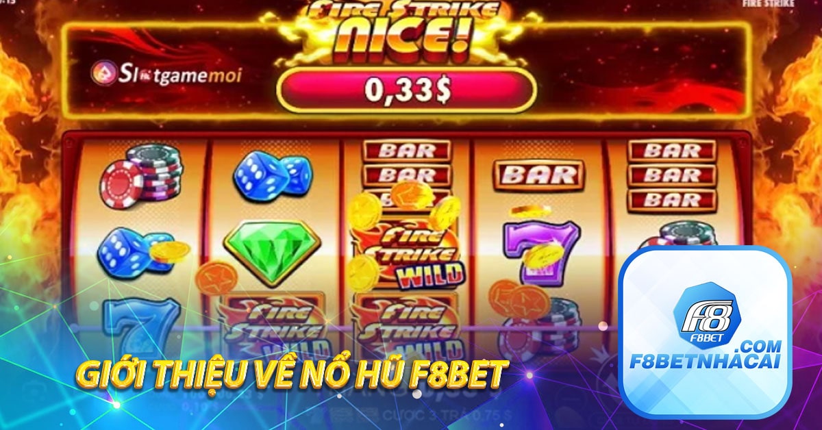 Giới thiệu về Nổ HŨ F8BET