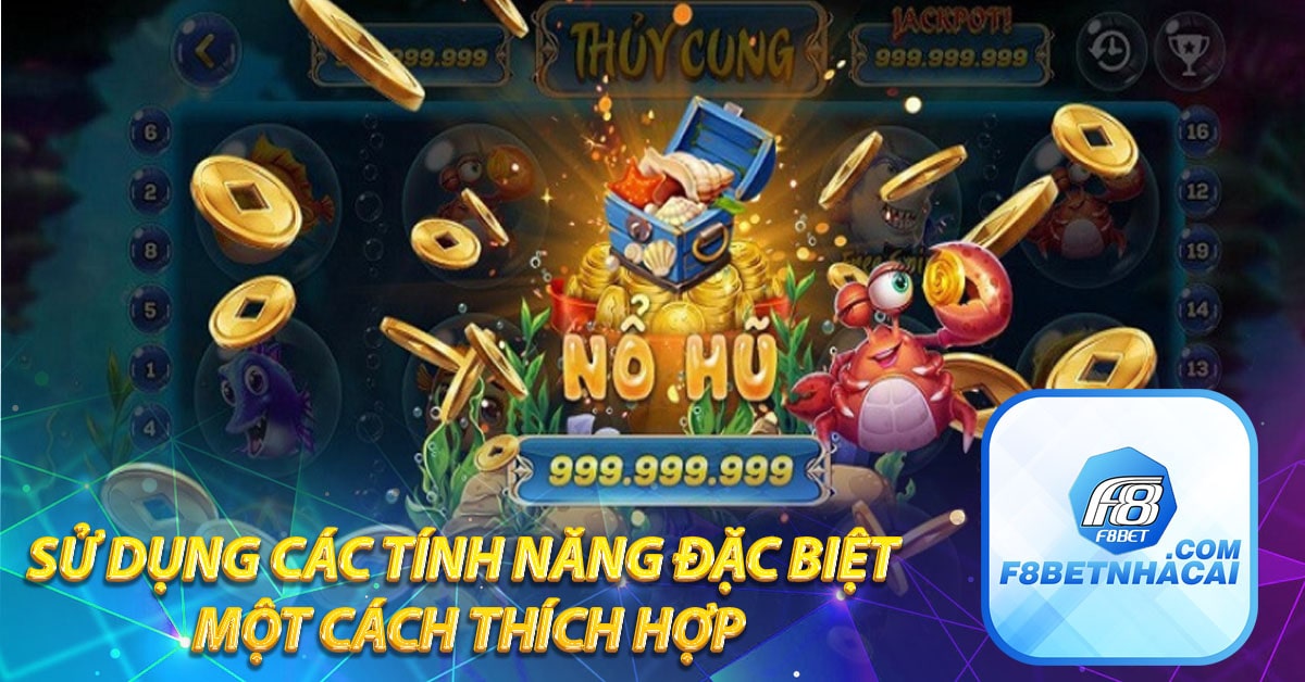 Sử dụng các tính năng đặc biệt một cách thích hợp