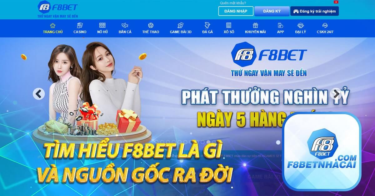 Tìm hiểu F8bet là gì và nguồn gốc ra đời