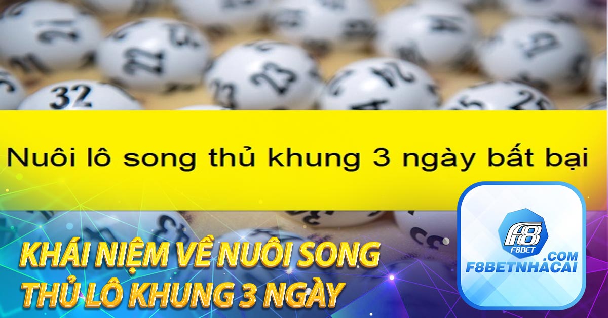 Khái niệm về nuôi song thủ lô khung 3 ngày