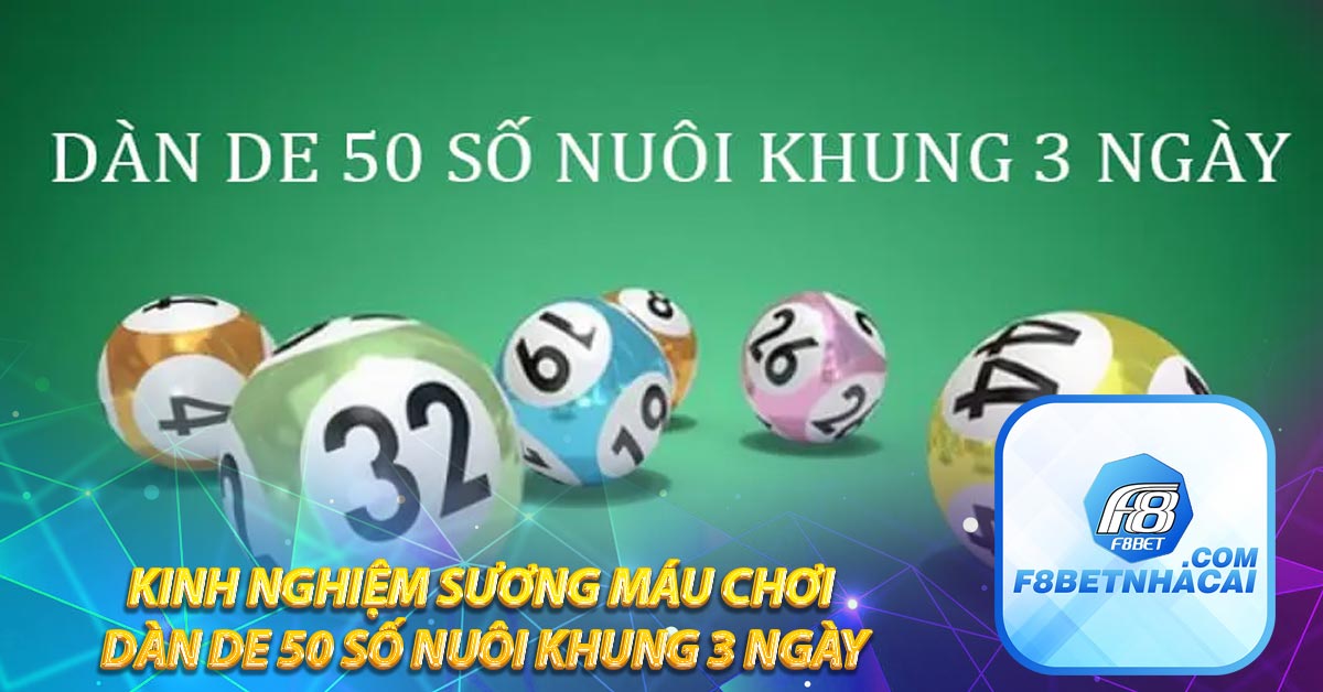 Kinh nghiệm sương máu chơi dàn de 50 số nuôi khung 3 ngày