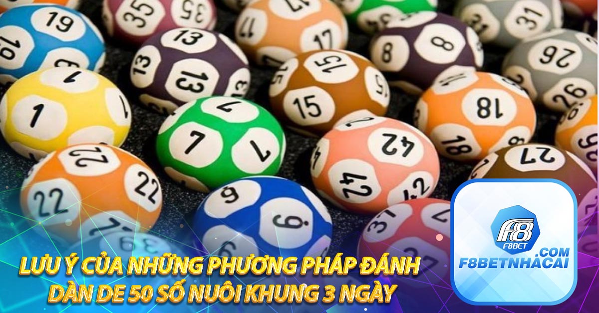 Lưu ý của những phương pháp đánh dàn de 50 số nuôi khung 3 ngày