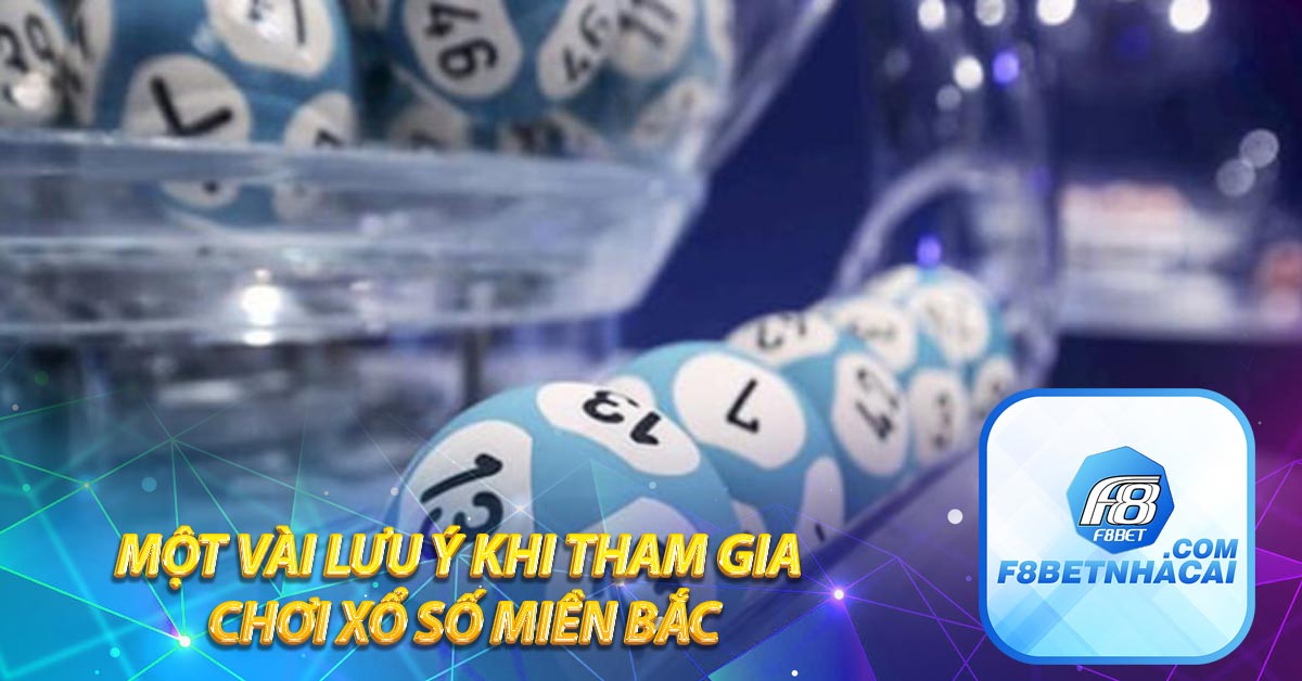 Một vài lưu ý khi tham gia chơi xổ số miền Bắc