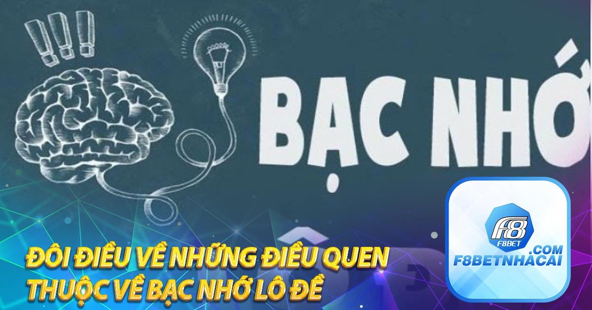 Đôi điều về những điều quen thuộc về bạc nhớ lô đề