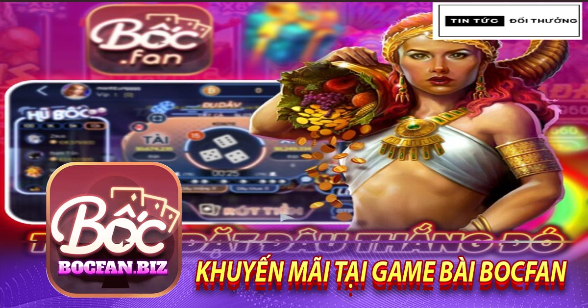 Khuyến mãi tại game bài Bocfan 