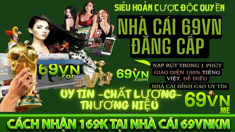 Cách thức nhận thưởng 169k tại nhà cái 69vnkm 