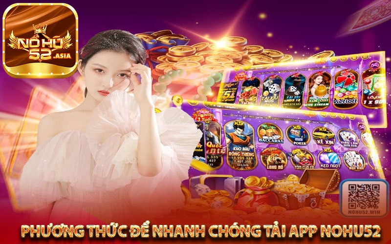 Phương thức để nhanh chóng tải app Nohu52