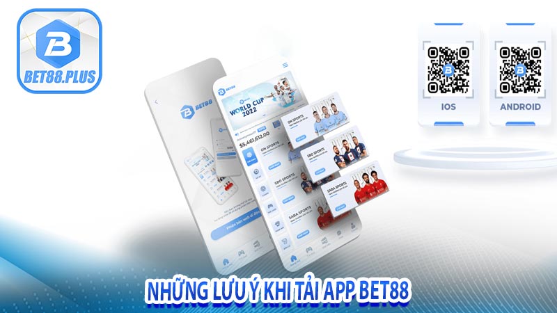 Những lưu ý khi tải app Bet88