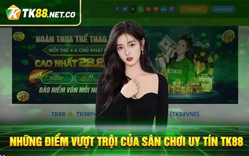 Những điểm vượt trội của sân chơi uy tín TK88