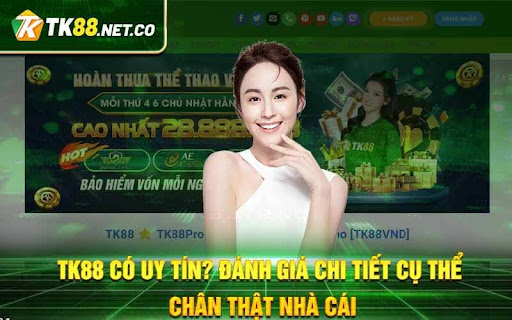 TK88 Có Uy Tín? Đánh Giá Chi Tiết Cụ Thể Chân Thật Nhà Cái 